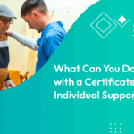 What Can You Do with a Certificate III in Individual Support?